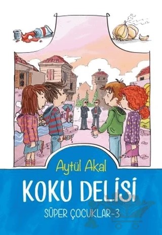 Koku Delisi Süper Çocuklar-3 – Aytül Akal – Tudem Yayınları kitap kapağı