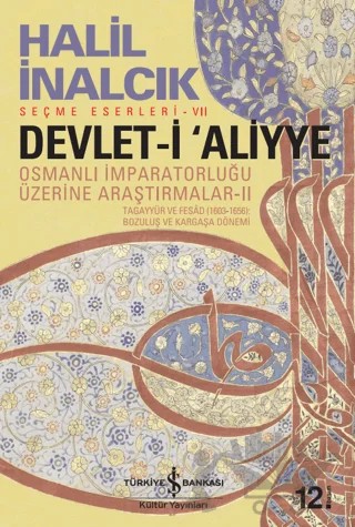 Devlet-i Aliyye - Osmanlı İmparatorluğu Üzerine Araştırmalar 2 – Halil İnalcık – İş Bankası Kültür Yayınları kitap kapağı