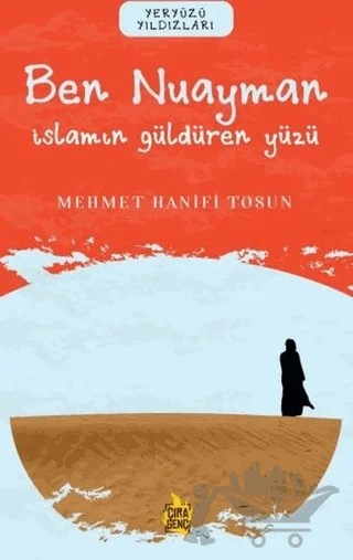 Ben Nuayman – İslam’ın Güldüren Yüzü – Mehmet Hanifi Tosun – Çıra Yayınları kitap kapağı
