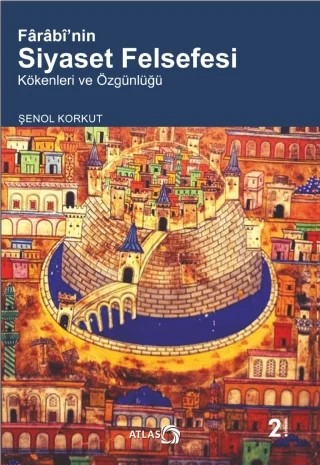 Fârâbî’nin Siyaset Felsefesi – Şenol Korkut – Atlas Kitap kitap kapağı