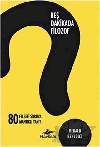 Beş Dakikada Filozof – Gerald Benedict – Pegasus Yayınları kitap kapağı