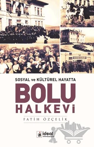 Sosyal ve Kültürel Hayatta - Bolu Halkevi – Fatih Özçelik – İdeal Kültür Yayıncılık kitap kapağı