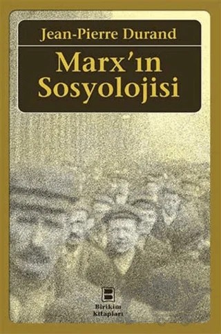 Marx’ın Sosyolojisi – Jean-Pierre Durand – Birikim Yayınları kitap kapağı