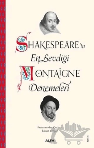Shakespeare'in En Sevdiği Montaigne Denemeleri – Michel de Montaigne, William Shakespeare – Alfa Yayınları kitap kapağı
