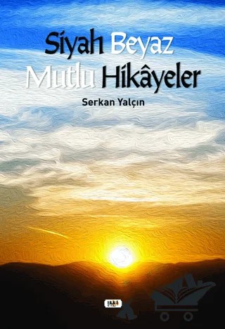 Siyah Beyaz Mutlu Hikayeler – Serkan Yalçın – Tilki Kitap kitap kapağı