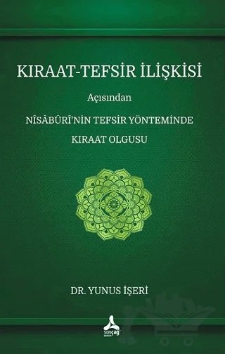 Kıraat - Tefsir İlişkisi Açısından Nisaburi’nin Tefsir Yönteminde Kıraat Olgusu – Yunus İşeri – Sonçağ Yayınları kitap kapağı