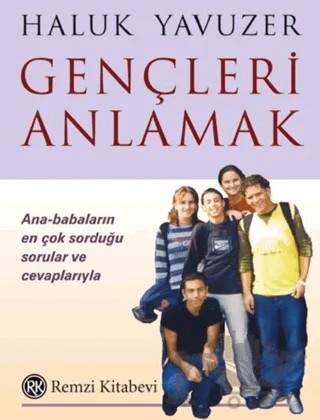 Gençleri Anlamak Ana-Babaların En Çok Sorduğu Sorular ve Cevaplarıyla – Haluk Yavuzer – Remzi Kitabevi kitap kapağı