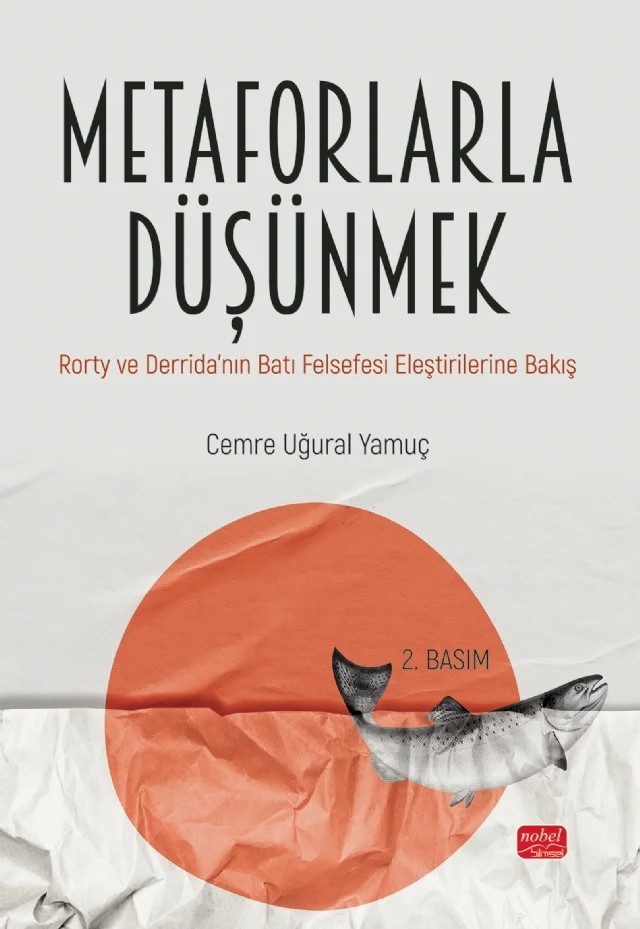 METAFORLARLA DÜŞÜNMEK: Rorty ve Derrida’nın Batı Felsefesi Eleştirilerine Bakış – Cemre Uğural Yamuç – Nobel Bilimsel Eserler kitap kapağı
