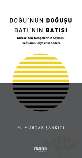 Doğu'nun Doğuşu Batı'nın Batışı – Muhammed Muhtar Şankıti – Mana Yayınları kitap kapağı