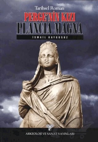 Perge'nin Kızı Plancia Magna – İsmail Kaygusuz – Arkeoloji ve Sanat Yayınları kitap kapağı