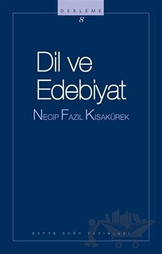 Dil ve Edebiyat: 108 - Necip Fazıl Bütün Eserleri – Necip Fazıl Kısakürek – Büyük Doğu Yayınları kitap kapağı