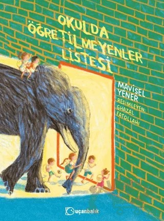 Okulda Öğretilmeyenler Listesi – Mavisel Yener – Uçanbalık Yayıncılık kitap kapağı