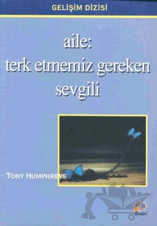 Aile: Terk Etmemiz Gereken Sevgili – Tony Humphreys – Epsilon Yayınevi kitap kapağı