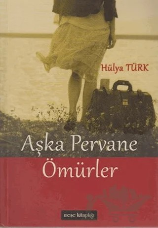 Aşka Pervane Ömürler – Hülya Türk – Meşe Kitaplığı kitap kapağı