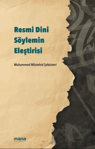 Resmi Dini Söylemin Eleştirisi – Muhammed Müctehid Şebusteri – Mana Yayınları kitap kapağı