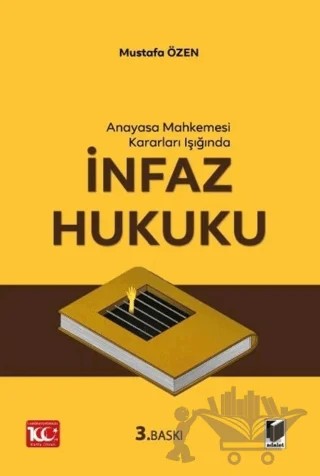 Anayasa Mahkemesi Kararları Işığında İnfaz Hukuku – Mustafa Özen – Adalet Yayınevi kitap kapağı