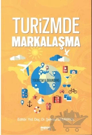 Turizmde Markalaşma – Eyüp Karayılan, Gözde Oğuzbalaban, İsa Bayhan, Merve Aydoğan Çifçi, Merve Öz, Semra Aktaş Polat, Serhat Yozcu, Serkan Polat, Şehnaz Demirkol – Değişim Yayınları kitap kapağı