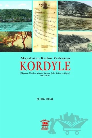 Akçaabat'ın Kadim Yerleşkesi Kordyle – Zehra Topal – Serander Yayınları kitap kapağı