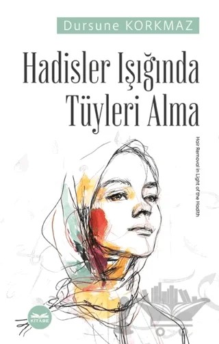 Hadisler Işığında Tüyleri Alma – Dursune Korkmaz – Kitabe Yayınları kitap kapağı