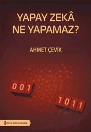 Yapay Zeka Ne Yapamaz? – Ahmet Çevik – Bilim ve Gelecek Kitaplığı kitap kapağı