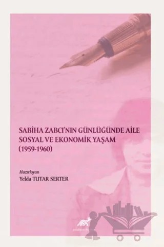 Sabiha Zabcı'nın Günlüğünde Aile Sosyal Ve Ekonomik Yaşam (1959-1960) – Yelda Tutar Serter – Paradigma Akademi Yayınları kitap kapağı