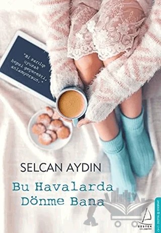 Bu Havalarda Dönme Bana – Selcan Aydın – Destek Yayınları kitap kapağı