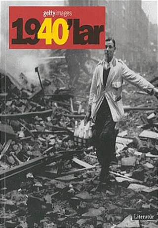 1940’lar Fotoğraflarla 20. Yüzyılın Sosyal Tarihi Getty Images – Nick Yapp – Literatür Yayıncılık kitap kapağı