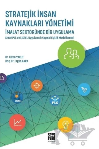 Stratejik İnsan Kaynakları Yönetimi İmalat Sektöründe Bir Uygulama – Ergün Kara, Erkan Yakut – Gazi Kitabevi kitap kapağı