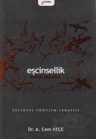 Eşcinsellik Kader Değildir - Eşcinsel Yönelim Terapisi – A. Cem Keçe – Pusula (Kişisel) Yayıncılık kitap kapağı