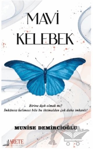 Mavi Kelebek – Munise Demircioğlu – Arete Yayınları kitap kapağı