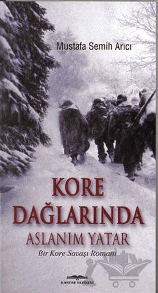 Kore Dağlarında Aslanım Yatar – Mustafa Semih Arıcı – Kastaş Yayınları kitap kapağı
