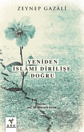 Yeniden İslami Dirilişe Doğru – Zeyneb Gazali – Ark Kitapları kitap kapağı