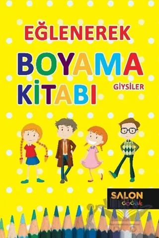 Giysiler - Eğlenerek Boyama Kitabı – Kolektif – Salon Yayınları - Çocuk kitap kapağı