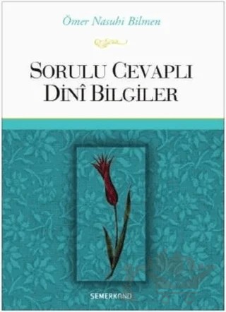 Sorulu Cevaplı Dini Bilgiler – Ömer Nasuhi Bilmen – Semerkand Yayınları kitap kapağı
