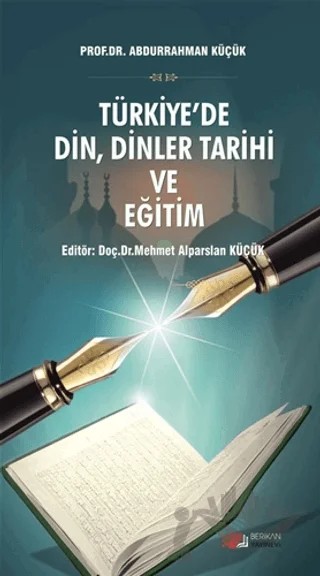 Türkiye'de Din, Dinler Tarihi ve Eğitim – Abdurrahman Küçük – Berikan Yayınevi kitap kapağı