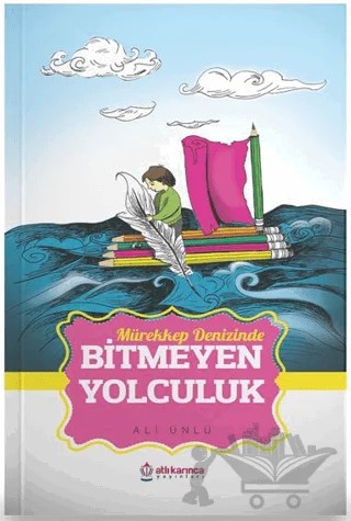 Bitmeyen Yolculuk – Ali Ünlü – Atlı Karınca Yayınları kitap kapağı
