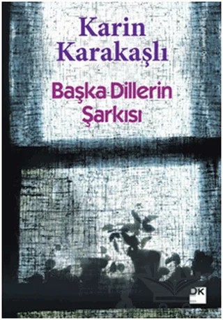 Başka Dillerin Şarkısı – Karin Karakaşlı – Doğan Kitap kitap kapağı