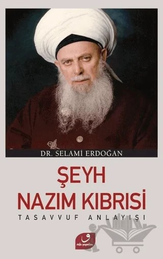 Şeyh Nazım Kıbrısi Tasavvuf Anlayışı – Selami Erdoğan – Vefa Yayınları kitap kapağı