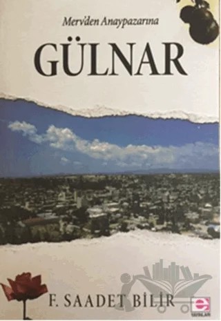 Merv’den Anaypazarı’na Gülnar – F. Saadet Bilir – E Yayınları kitap kapağı