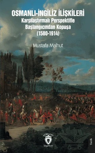 Osmanlı-İngiliz İlişkileri Karşılaştırmalı Perspektifle Başlangıcından Kopuşa (1580-1914) – F. R. Evison – Dorlion Yayınları kitap kapağı