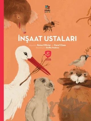 İnşaat Ustaları - Süper Hayvanlar Serisi – Reina Ollivier, Karel Claes – İthaki Çocuk Yayınları kitap kapağı