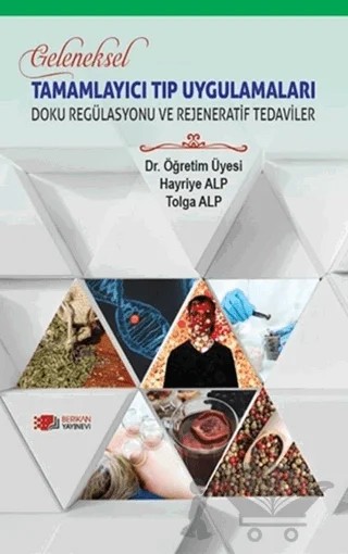 Geleneksel Tamamlayıcı Tıp Uygulamaları - Doku Regülasyonu ve Rejeneratif Tedaviler – Hayriye Alp, Tolga Alp – Berikan Yayınevi kitap kapağı
