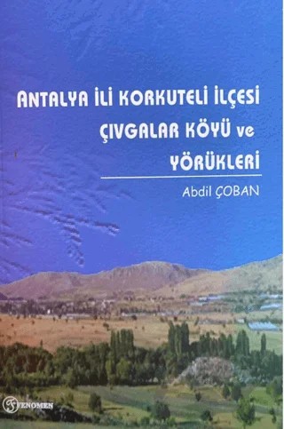 Antalya İli Korkuteli İlçesi Çıvgalar Köyü ve Yörükleri – Abdil Çoban – Fenomen Yayıncılık kitap kapağı