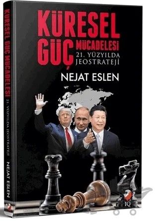 Küresel Güç Mücadelesi – Nejat Eslen – IQ Kültür Sanat Yayıncılık kitap kapağı