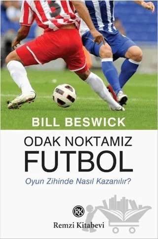 Odak Noktamız Futbol – Bill Beswick – Remzi Kitabevi kitap kapağı
