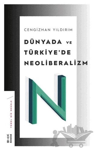 Dünyada ve Türkiye’de Neoliberalizm – Cengizhan Yıldırım – Ketebe Yayınları kitap kapağı