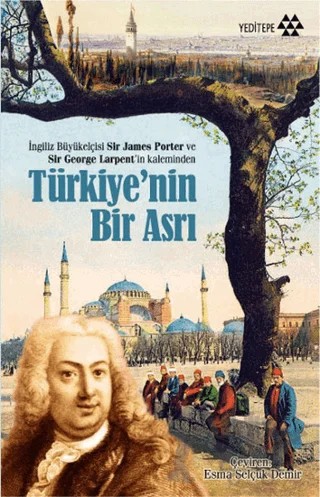 Türkiye’nin Bir Asrı – Sir George Larpent, Sir James Porter – Yeditepe Yayınevi kitap kapağı