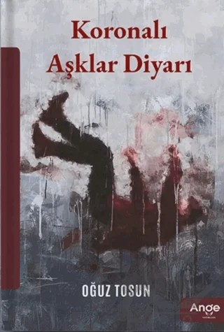 Koronalı Aşklar Diyarı – Oğuz Tosun – Ange Yayınları kitap kapağı