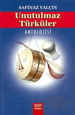 Unutulmaz Türküler Antolojisi – Safinaz Yalçın – Geçit Kitabevi kitap kapağı