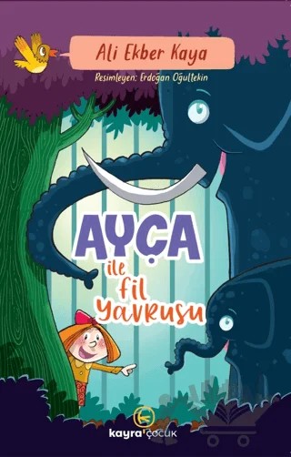 Ayça İle Fil Yavrusu – Ali Ekber Kaya – Kayra Çocuk kitap kapağı